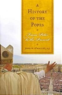 A History of the Popes: From Peter to the Present (Paperback)