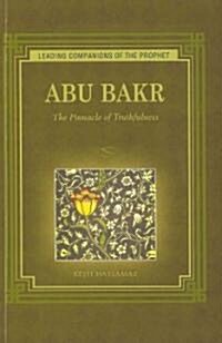 Abu Bakr: The Pinnacle of Truthfulness (Paperback)