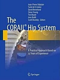 The Corail(r) Hip System: A Practical Approach Based on 25 Years of Experience (Hardcover)