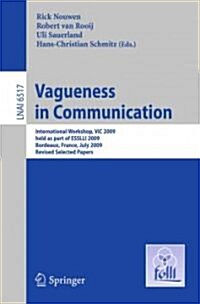 Vagueness in Communication: International Workshop, ViC 2009, Held as Part of ESSLLI 2009, Bordeaux, France, July 20-24, 2009, Revised Selected Pa (Paperback)
