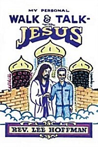 My Personal Walk and Talk with Jesus (Paperback)