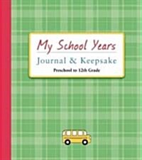 My School Years Journal & Keepsake: Preschool to 12th Grade (Spiral)