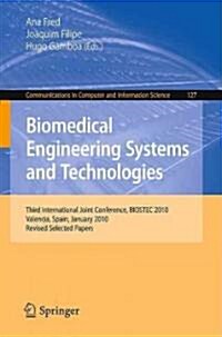 Biomedical Engineering Systems and Technologies: Third International Joint Conference, BIOSTEC 2010, Valencia, Spain, January 20-23, 2010, Revised Sel (Paperback)