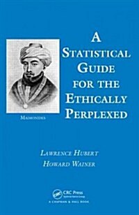 A Statistical Guide for the Ethically Perplexed (Paperback)