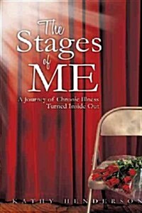 The Stages of Me: A Journey of Chronic Illness Turned Inside Out (Paperback)