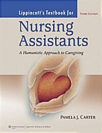 Lippincotts Textbook for Nursing Assistants: A Humanistic Approach to Caregiving [With Workbook] (Paperback, 3)