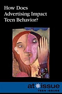 How Does Advertising Impact Teen Behavior? (Library Binding)