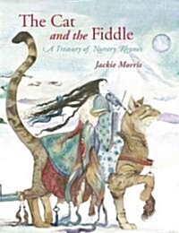 The Cat and the Fiddle : A Treasury of Nursery Rhymes (Hardcover)