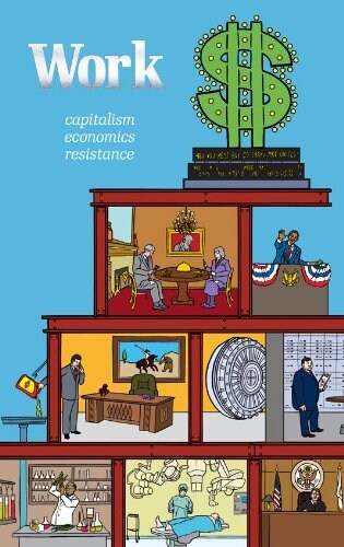 Work: Capitalism. Economics. Resistance (Paperback)