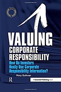 Valuing Corporate Responsibility : How Do Investors Really Use Corporate Responsibility Information? (Hardcover)