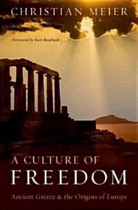 Culture of Freedom: Ancient Greece and the Origins of Europe (Hardcover)