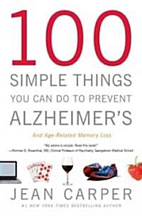 100 Simple Things You Can Do to Prevent Alzheimers and Age-Related Memory Loss (Paperback, Reprint)