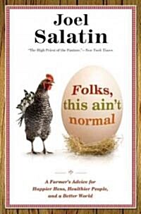 Folks, This Aint Normal: A Farmers Advice for Happier Hens, Healthier People, and a Better World (Hardcover)