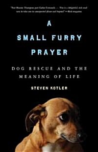 A Small Furry Prayer: Dog Rescue and the Meaning of Life (Paperback)