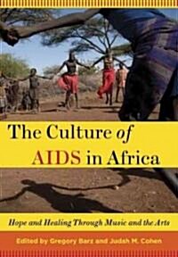 Culture of AIDS in Africa: Hope and Healing Through Music and the Arts (Paperback)