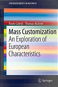 Mass Customization: An Exploration of European Characteristics (Paperback)