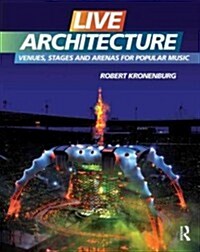 Live Architecture : Venues, Stages and Arenas for Popular Music (Hardcover)