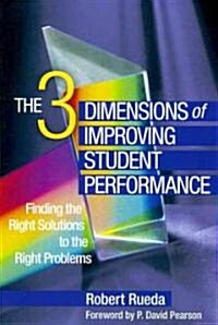 The 3 Dimensions of Improving Student Performance: Finding the Right Solutions to the Right Problems (Paperback)