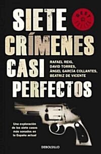 Siete crimenes espanoles casi perfectos / Seven Almost Perfect Crimes (Paperback, POC)