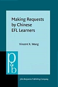 Making Requests by Chinese EFL Learners (Hardcover)