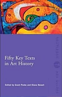 Fifty Key Texts in Art History (Paperback)