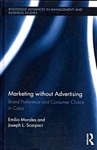 Marketing without Advertising : Brand Preference and Consumer Choice in Cuba (Hardcover)