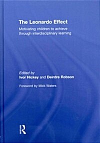 The Leonardo Effect: Motivating Children to Achieve Through Interdisciplinary Learning (Hardcover, New)