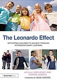 The Leonardo Effect: Motivating Children to Achieve Through Interdisciplinary Learning (Paperback, New)