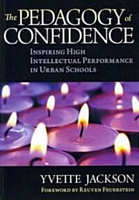The Pedagogy of Confidence: Inspiring High Intellectual Performance in Urban Schools (Paperback)