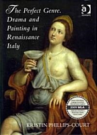 The Perfect Genre. Drama and Painting in Renaissance Italy (Hardcover)