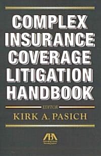 Complex Insurance Coverage Litigation Handbook (Hardcover)