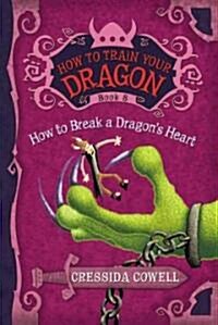 How to Train Your Dragon: How to Break a Dragons Heart (Hardcover)