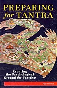 Preparing for Tantra: Creating the Psychological Ground for Practice (Paperback)