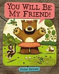 You Will Be My Friend! (Hardcover)