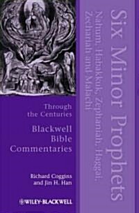 Six Minor Prophets Through the Centuries : Nahum, Habakkuk, Zephaniah, Haggai, Zechariah, and Malachi (Hardcover)