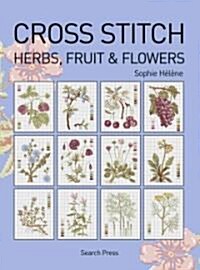 Cross Stitch Herbs, Fruit & Flowers (Paperback)