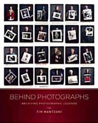 Behind Photographs: Archiving Photographic Legends (Hardcover)