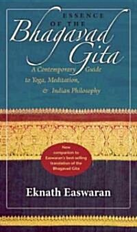 Essence of the Bhagavad Gita: A Contemporary Guide to Yoga, Meditation & Indian Philosophy (Paperback)