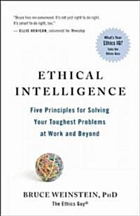 Ethical Intelligence: Five Principles for Untangling Your Toughest Problems at Work and Beyond (Paperback)