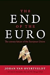 The End of the Euro: The Uneasy Future of the European Union (Hardcover)