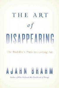 The Art of Disappearing: The Buddhas Path to Lasting Joy (Paperback)