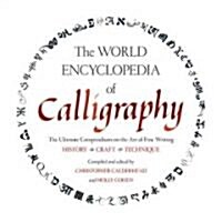 The World Encyclopedia of Calligraphy: The Ultimate Compendium on the Art of Fine Writing (Hardcover)