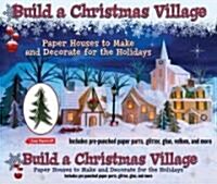 Build a Christmas Village: Paper Houses to Make and Decorate for the Holidays [With Glitter and Glue and Pre-Punched Paper Parts, Vellum] (Other)