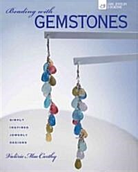 Beading with Gemstones: Beautiful Jewelry, Simple Techniques (Paperback)