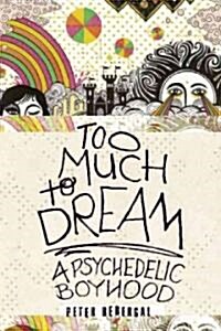 Too Much to Dream: A Psychedelic American Boyhood (Paperback)