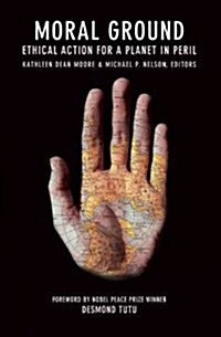 Moral Ground: Ethical Action for a Planet in Peril (Paperback)