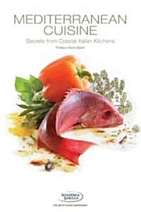 Mediterranean Cuisine: Secrets from Coastal Italian Kitchens (Hardcover)
