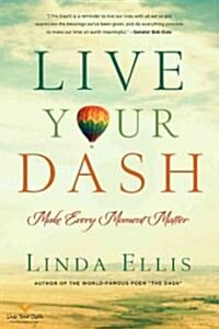 Live Your Dash: Make Every Moment Matter (Hardcover)