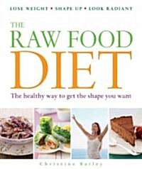 The Raw Food Diet: The Healthy Way to Get the Shape You Want (Paperback)