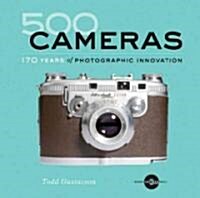 500 Cameras: 170 Years of Photographic Innovation (Paperback)